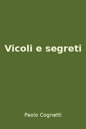 Vicoli e segreti